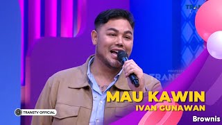 Download lagu Mau Kawin | Ivan Gunawan | BROWNIS (9/9/22) mp3