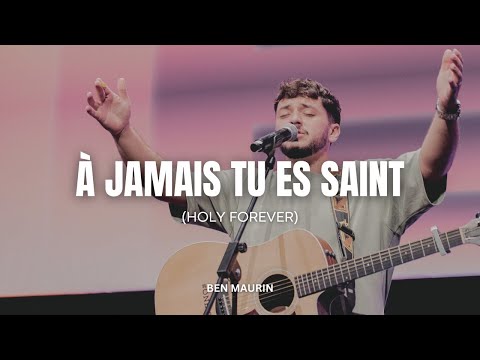 À jamais tu es saint ( Holy forever ) - Ben Maurin I Live