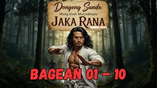 Download lagu DONGENG SUNDA - JAKA RANA 01 - 10 | MANG DEDI MULYADINATA | AMBU ROSS mp3