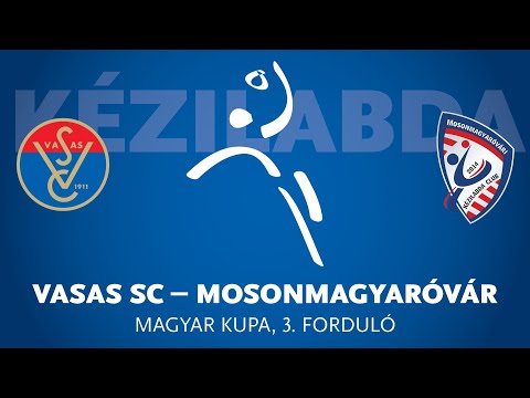 Vasas SC - Mosonmagyaróvár SC, női kézilabda Magyar Kupa - 3. forduló