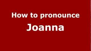 How to pronounce Joanna