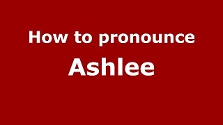 How to pronounce Ashlee