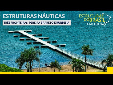 São Paulo inaugura estruturas náuticas em Pereira Barreto, Três Fronteiras e Rubinéia | NÁUTICA