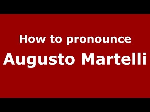 How to pronounce Augusto Martelli (Italian/Italy) - PronounceNames.com