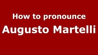 How to pronounce Augusto Martelli