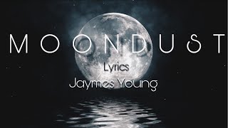 Jaymes Young - “Moondust” Lyrics