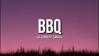 BBQ - Lil Lu$i$ Ft. Ca$h G [Lyrics]