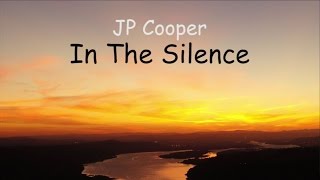 JP Cooper - In The Silence (LYRICS)