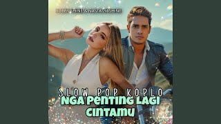 Download lagu Nga Penting Lagi Cintamu (Slow Pop Koplo) mp3