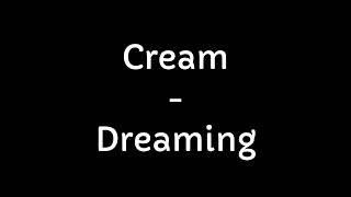 Cream - Dreaming (Lyrics)