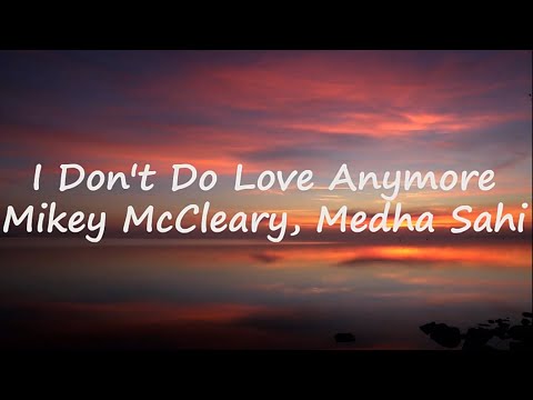 I Don't Do Love Anymore(lyrics) - Mikey McCleary, Medha Sahi |Four More Shots Please !