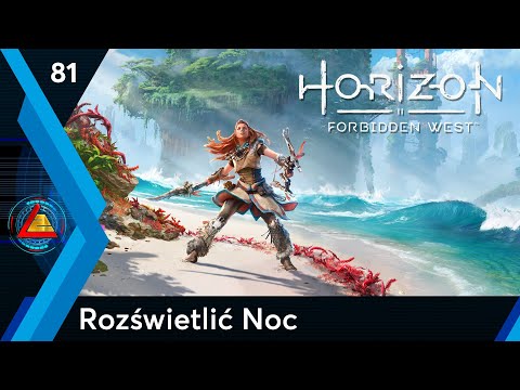 Horizon Forbidden West | Rozświetlić Noc odc.81 | LZ