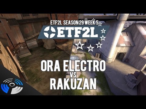 ETF2L S29 W5: Ora Electro vs. Rakuzan