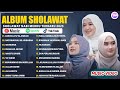 SHOLAWAT MERDU NISSA SABYAN AI KHODIJAH ALFINA NINDIYANI FULL ALBUM 2025 SHOLAWAT NABI TERBARU