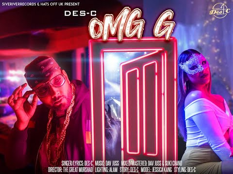 Des-C - OMG G (OFFICIAL VIDEO) | 5iveRiverRecords | Latest Punjabi songs 2021