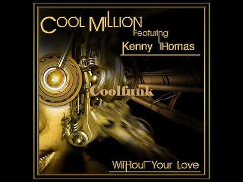 Cool Million Feat. Kenny Thomas -  Without Your Love (12" Mix)