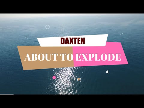 ABOUT TO EXPLODE - DAXTEN. FEAT WAI & ASTYN TURR MUSIC ALBUM -   BEST HOT DANCE POP SONGS 2020