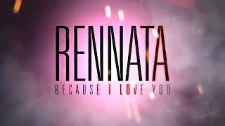 Rennata   Because I Love You Lyric Video