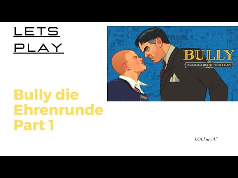 Lets Play Bully die Ehrenrunde Part 1 Willkommen in Bullworth [PC Full HD]