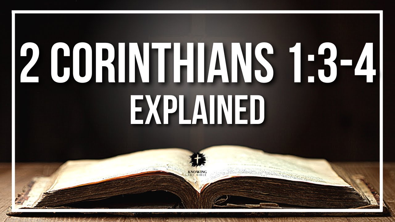 2 CORINTHIANS 1:3-4 Explained - What Does The Bible Verse 2 CORINTHIANS 1:3-4 [KJV] REALLY Mean?