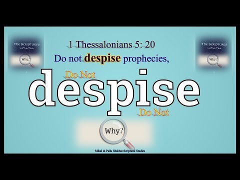 Do Not Despise Prophecies - Why? 1 Thess. 5: 19 - 21