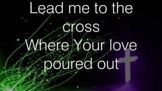 Lead me to the cross - Hillsong lyrics