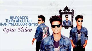 Bruno Mars - That’s What I Like (PARTYNEXTDOOR Remix) (Lyric Video)