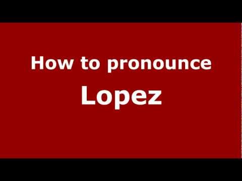 How to pronounce Lopez