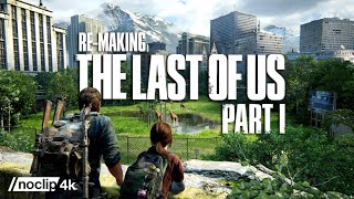 Re-Making The Last of Us Part I - Noclip Documentary