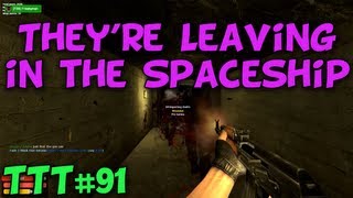 THEY'RE LEAVING IN THE SPACESHIP - Trouble in Terrorist Town #91