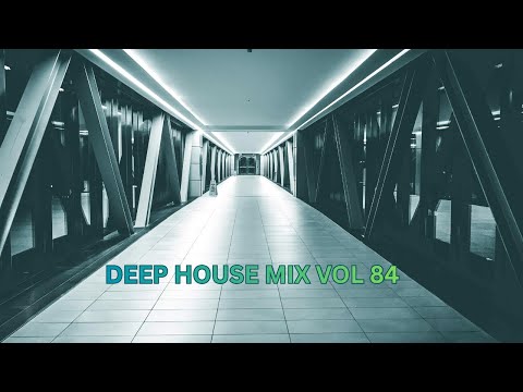 DEEP HOUSE MIX VOL 84