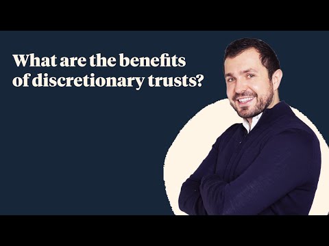 What are the benefits of discretionary trusts and should I use one?