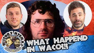 What Happened In Waco? | ep 144 - History Hyenas
