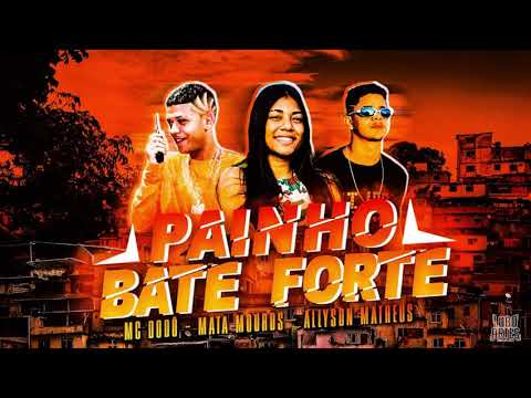 MC DODÔ, ALLYSON MATHEUS, MATA MOUROS - PAINHO BATE FORTE - BREGA FUNK 2021
