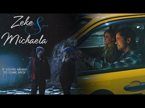 Zeke & Michaela / If You're Meant To Come Back [+4x20]