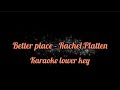 Better Place - Rachel Platten (Karaoke lower key)