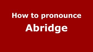 How to pronounce Abridge
