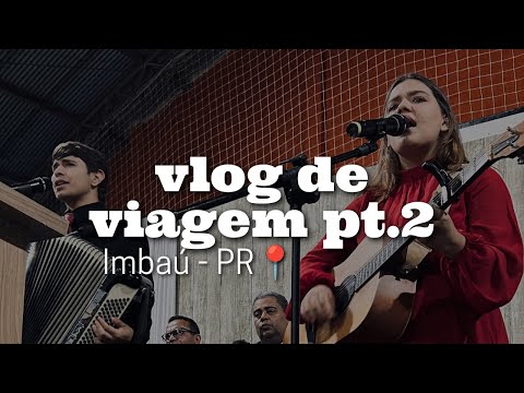 Vlog - agenda, rotina de viagens pt.2 IMBAÚ - PR