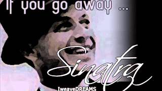 If you go away ... Frank Sinatra