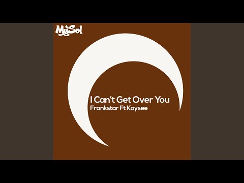I Cant Get Over You (feat. Kaysee)