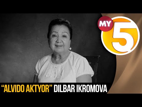 Alvido aktyor Dilbar Ikromova