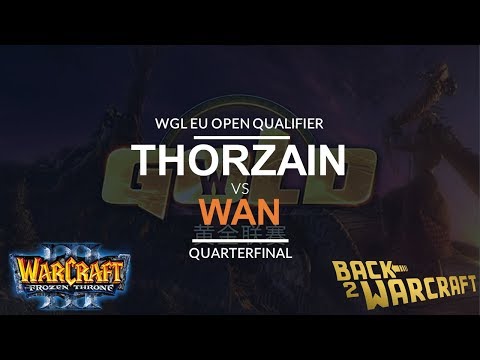 WC3 - WGL:S EU Open Qualifier - Quarterfinal - [H] Thorzain vs. WaN [U]