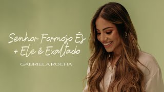 Download  Senhor Formoso És / Ele É Exaltado - Gabriela Rocha 