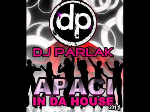 DJ PARLAK - Apaci in da House 2011
