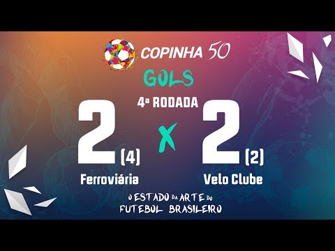 Gols de Ferroviária 2 (4) X 2 (2) Velo Clube, Copinha 2019