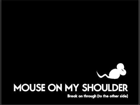 MOUSE ON MY SHOULDER - Break on through (to the otherside) -  (cover The Doors)