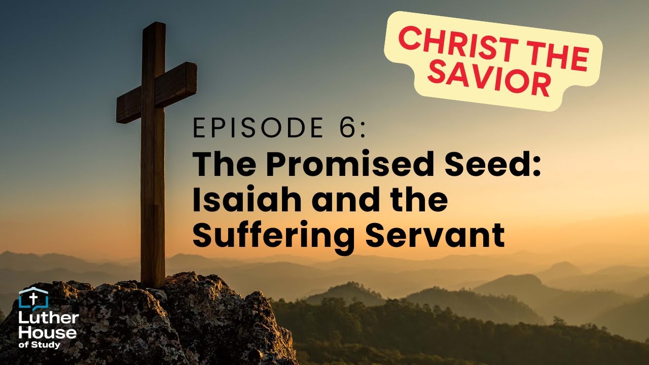 Ep. 6 - The Promised Seed: Isaiah & The Suffering Servant