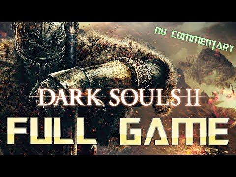 Dark Souls 2 Remastered | Full Game Walkthrough | No Commentary