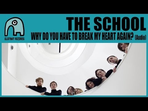 THE SCHOOL - Why Do You Have To Break My Heart Again? [Audio]