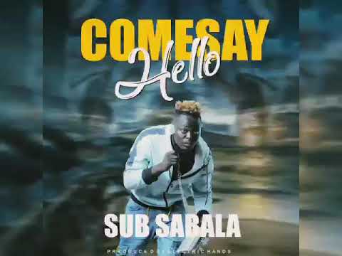 Sub Sabala_ComeSayHello_Produced by Electric hands  #SubSabala #408Empire #Yatatu